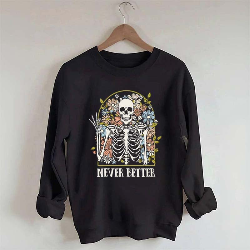 Never Better Floral Skeleton Sweatshirt