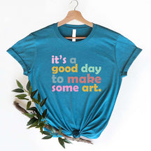 It's A Good Day To Make Art Teacher T-Shirt