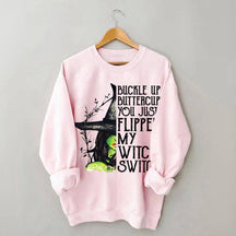 Buckle Up Buttercup You Just Flipped My Witch Switch Sweatshirt