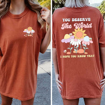 You Deserve the World Sunflowers T-Shirt