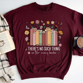 Vintage There Is No Such Thing As Too Many Books Sweatshirt