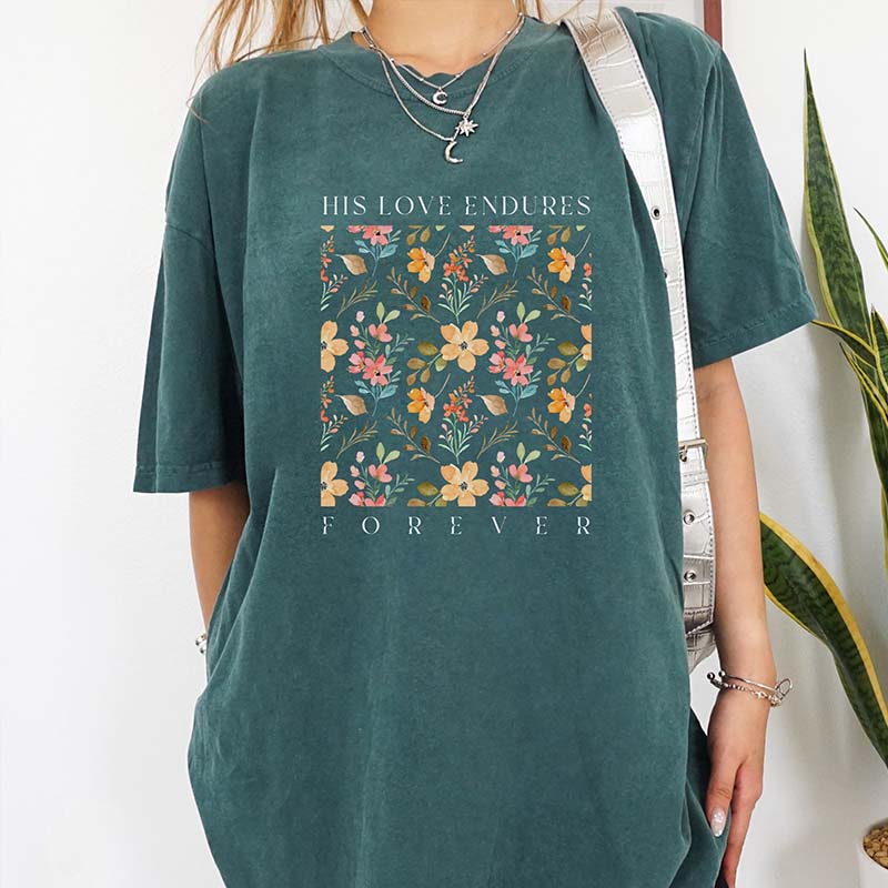 His Love Endures Forever Floral T-Shirt