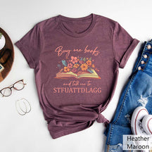 Buy Me Books And Tell Me STFUATTDLAGG T-Shirt