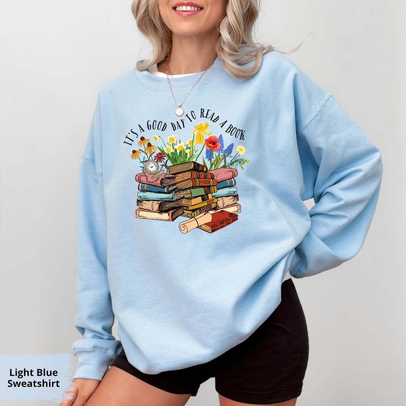 Its A Good Day To Read A Book Bookworm Sweatshirt