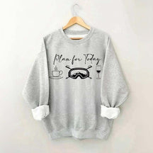 Funny Plan for Today Skiing Coffee Wine Sweatshirt