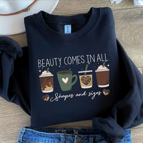 Beauty Comes In All Shapes and Sizes Sweatshirt