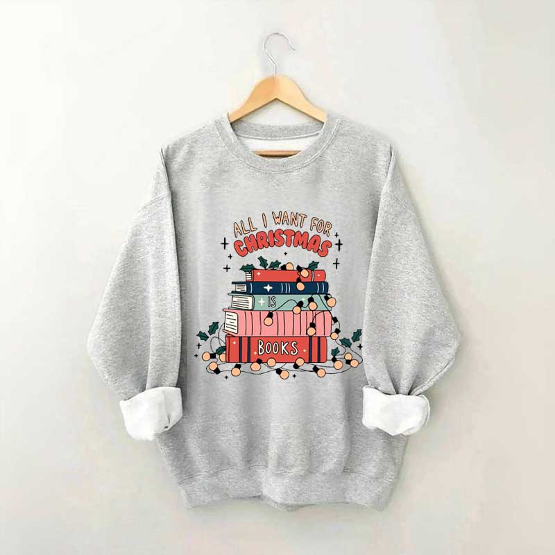 All I Want For Christmas Book Sweatshirt