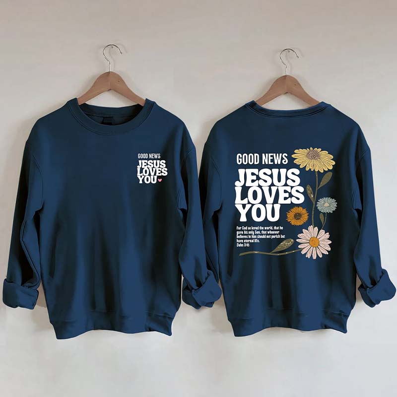 Good News Jesus Loves You Sweatshirt