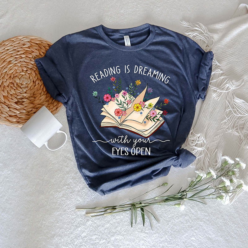 Reading Is Dreaming With Your Eyes Open T-Shirt