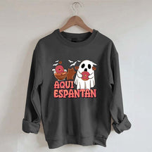 Aqui Espantan Sweatshirt