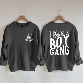 I Run A Boy Gang Boy Mom Sweatshirt