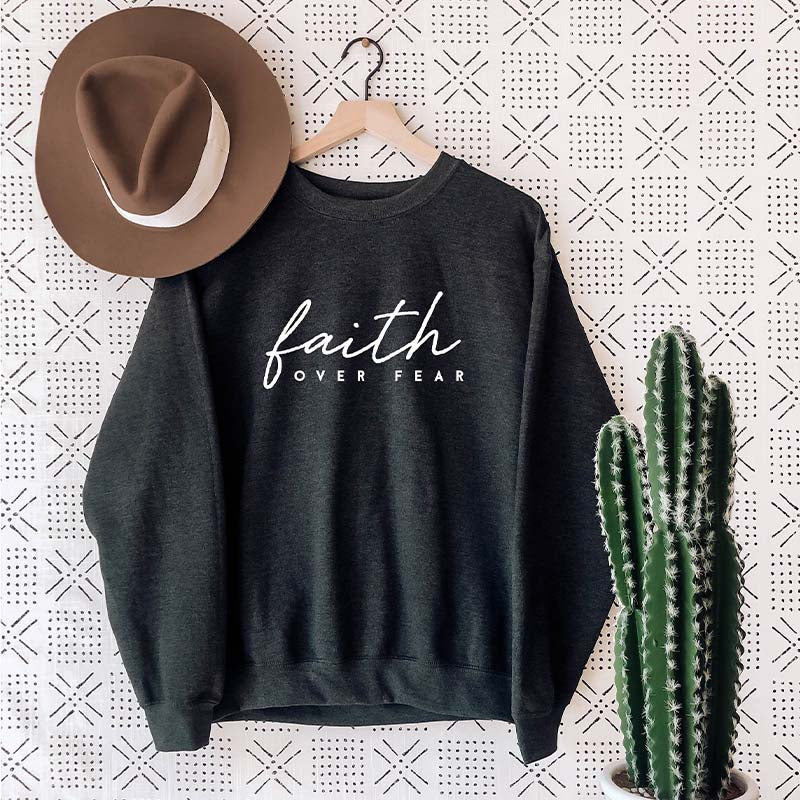 Faith over Fear Religious Sweatshirt