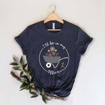 I'll Be In My Office Garden Lover T-Shirt