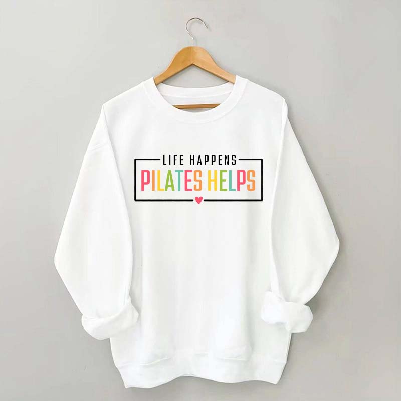 Life Happens Pilates Helps Gift Sweatshirt