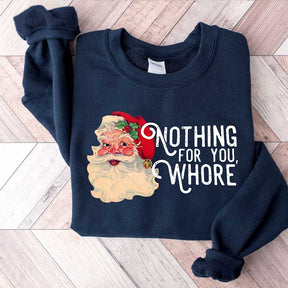 Nothing For You Whore Sweatshirt