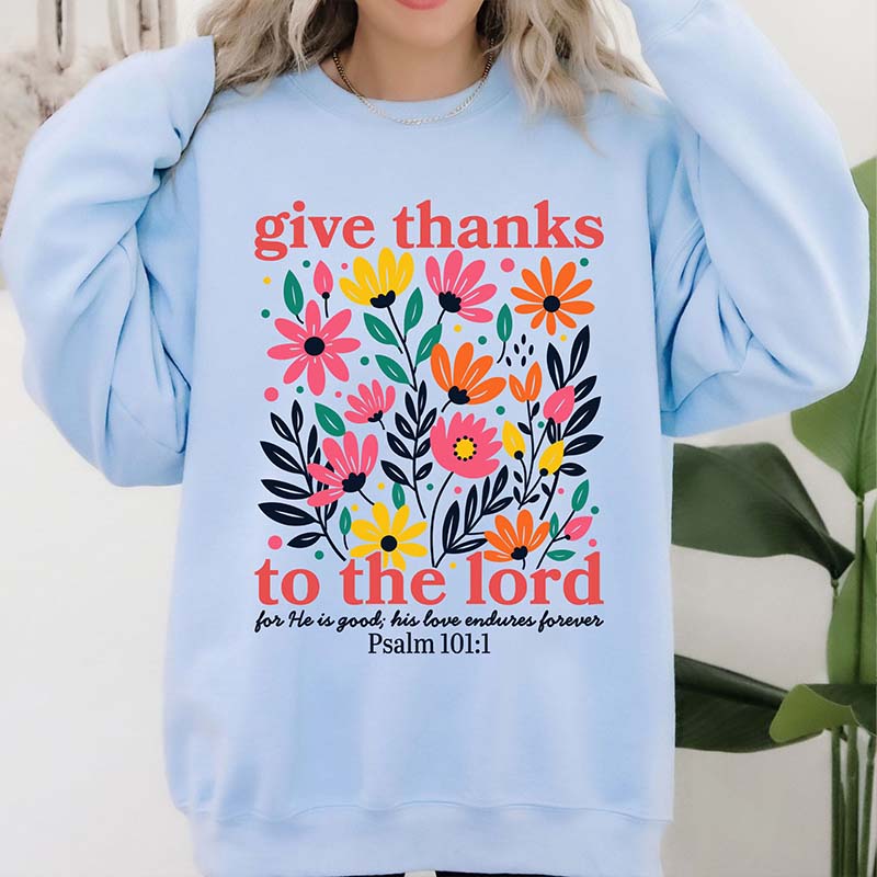 Give Thanks To The Lord Sweatshirt