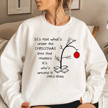 It's Not What's Under The Tree That Matters Sweatshirt