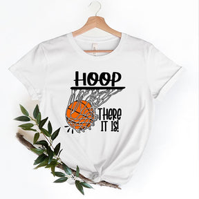 Hoop There It Is Basketball Fan T-Shirt