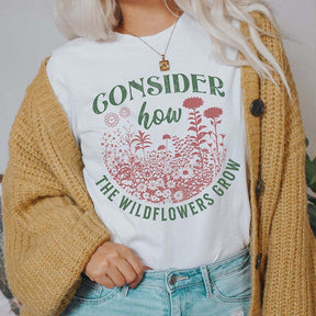 Consider How The Wildflowers Grow Plant Christian T-Shirt