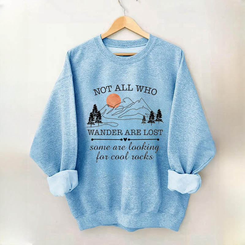 Not All Who Wander Are Lost Rock Collectors Sweatshirt