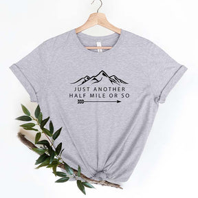 Hiking Just Another Half Mile or So T-Shirt