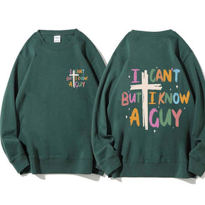 I Can't But I Know AGuy Sweatshirt