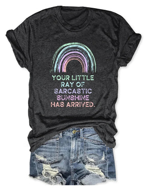 Your Little Ray Of Sarcastic Sunshine Has Arrived Shirt