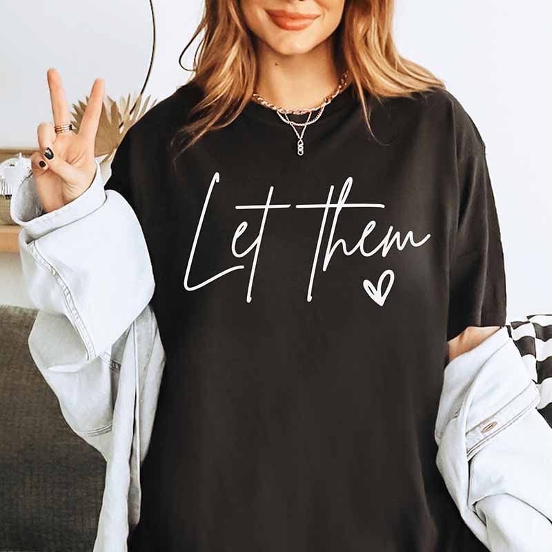 Let Them Inspirational Positive Saying T-Shirt