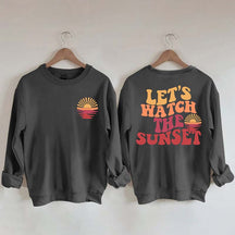 Lets Watch The Sunset Sweatshirt