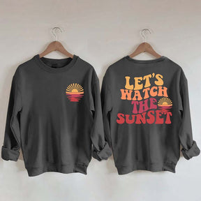 Lets Watch The Sunset Sweatshirt