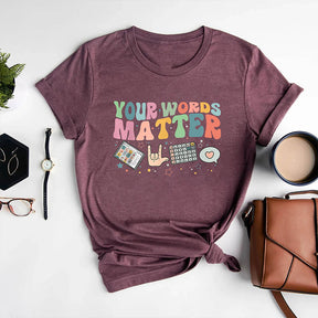 Your Words Matter T-Shirt