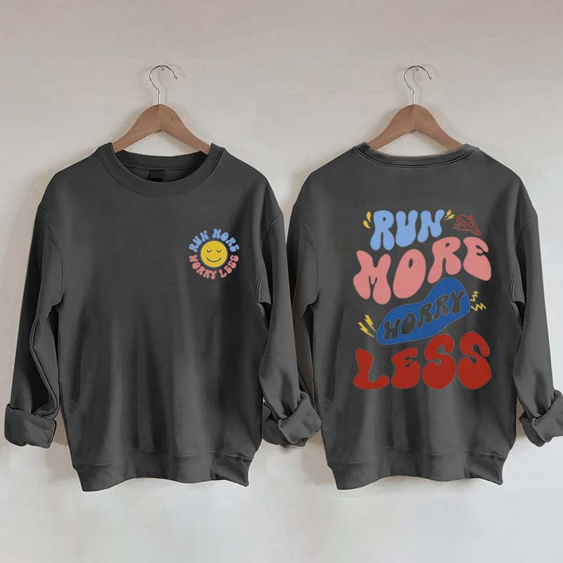 Run More Worry Less Sweatshirt