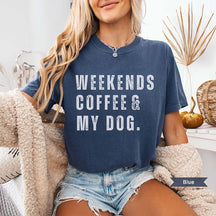 Weekends Coffee and My Dog T-Shirt