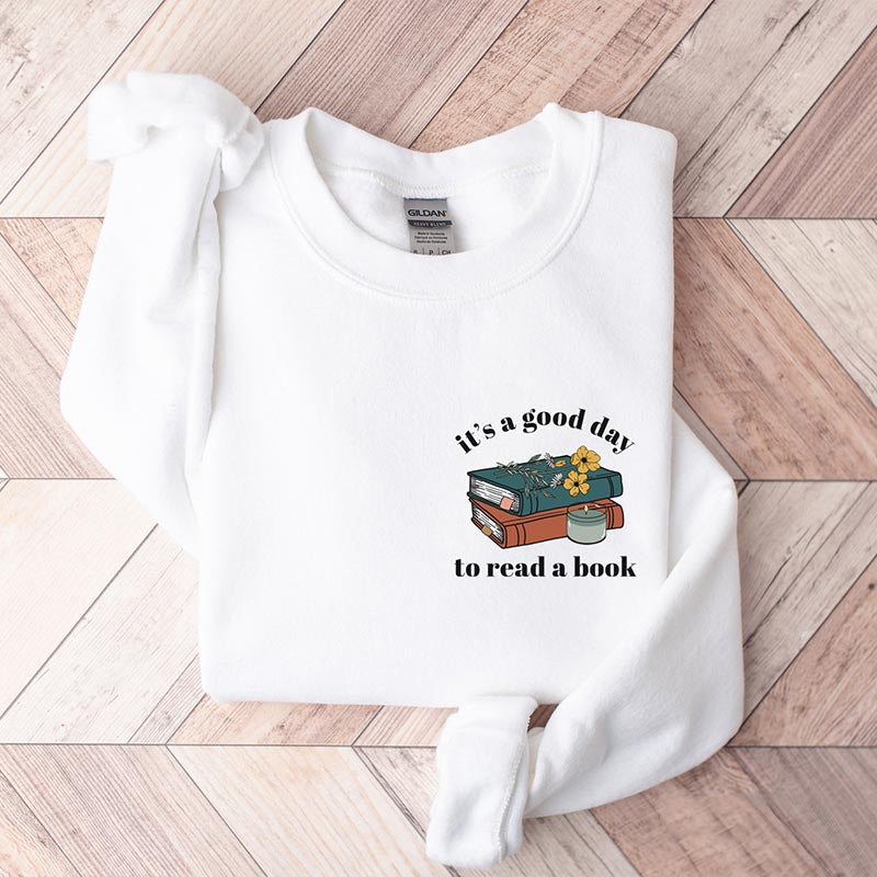 Its a Good Day to Read Bookish Sweatshirt