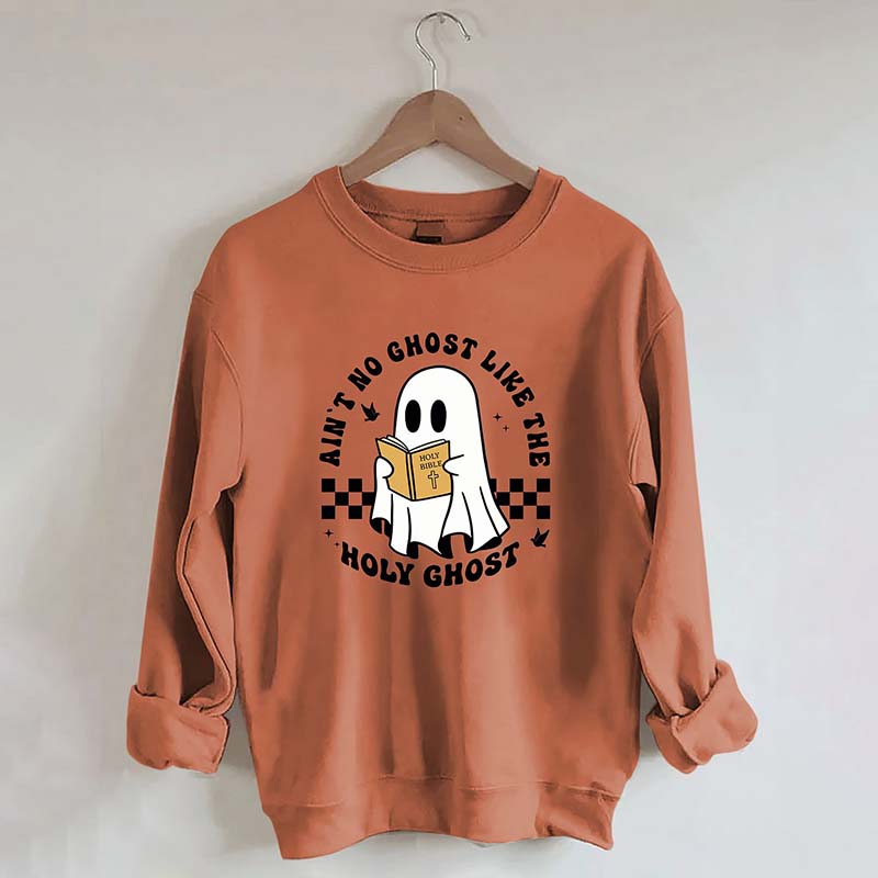 Ain¡¯t No Ghost Like The Holy Ghost Sweatshirt