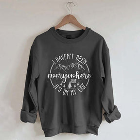 I Haven't Been Everywhere But It's On My List Mountain Sweatshirt