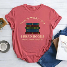 That's What I Do I Read Books I Know Things T-shirt