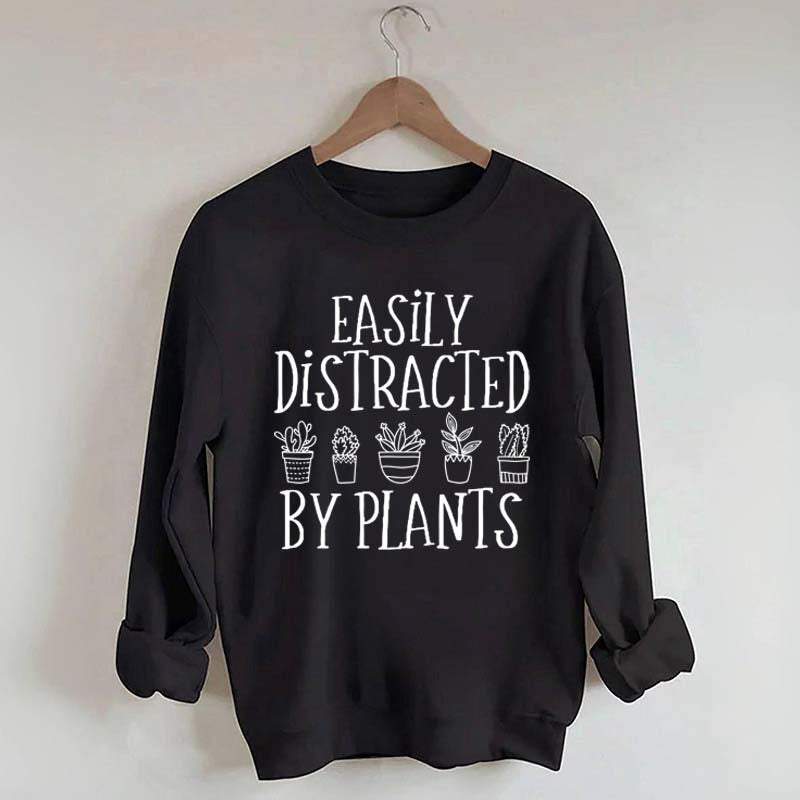 Easily Distracted By Plants Gardening Sweatshirt