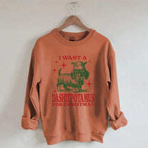 I Want A Dashiepotamus For Christmas Sweatshirt