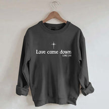 Love Come Down Christmas Nativity Sweatshirt