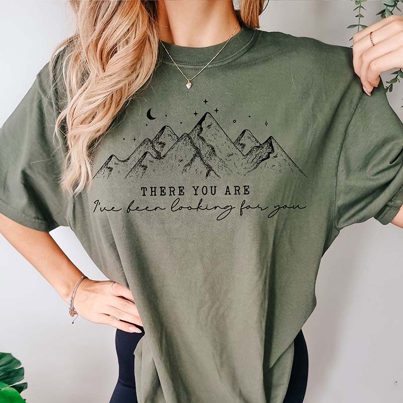 There You Are Ive Been Looking For You T-Shirt