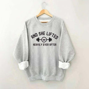 And She Lifted Heavily Ever After Sweatshirt