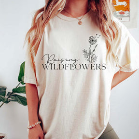 Raising Wildflowers  Mothers Day T-Shirt