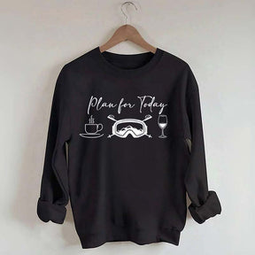 Funny Plan for Today Skiing Coffee Wine Sweatshirt