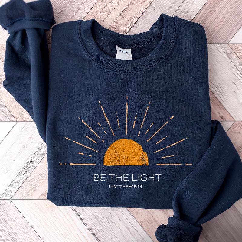 Be The Light Religious Faith  Sweatshirt