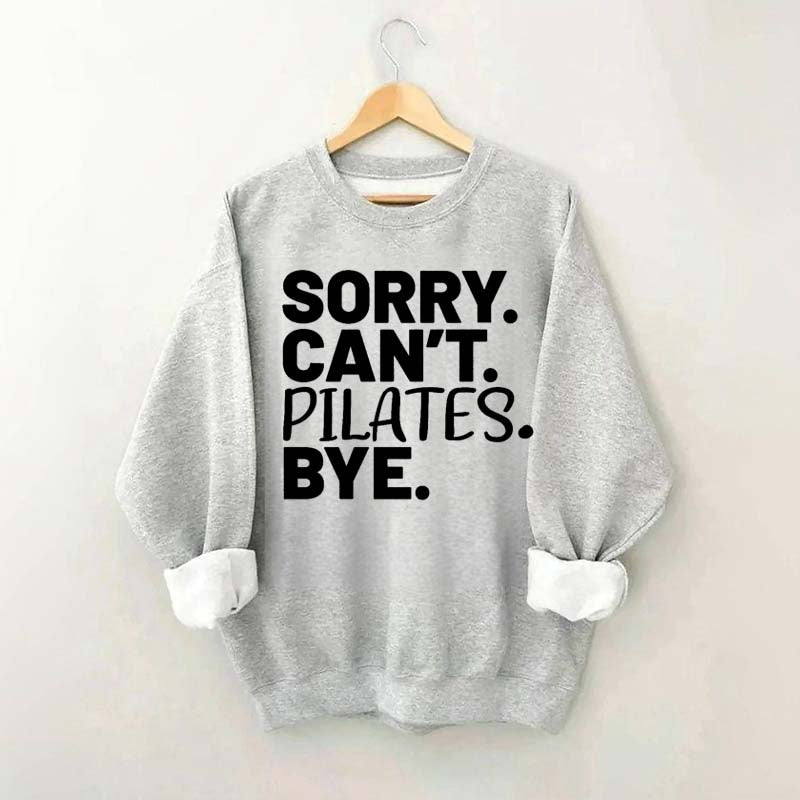 Sorry Can't Pilates Bye Sweatshirt