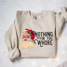 Nothing For You Whore Sweatshirt