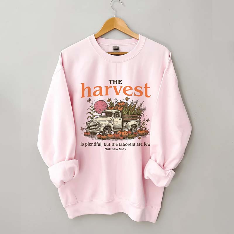 The Harvest Is Plentiful But The Laborers Are Few Sweatshirt