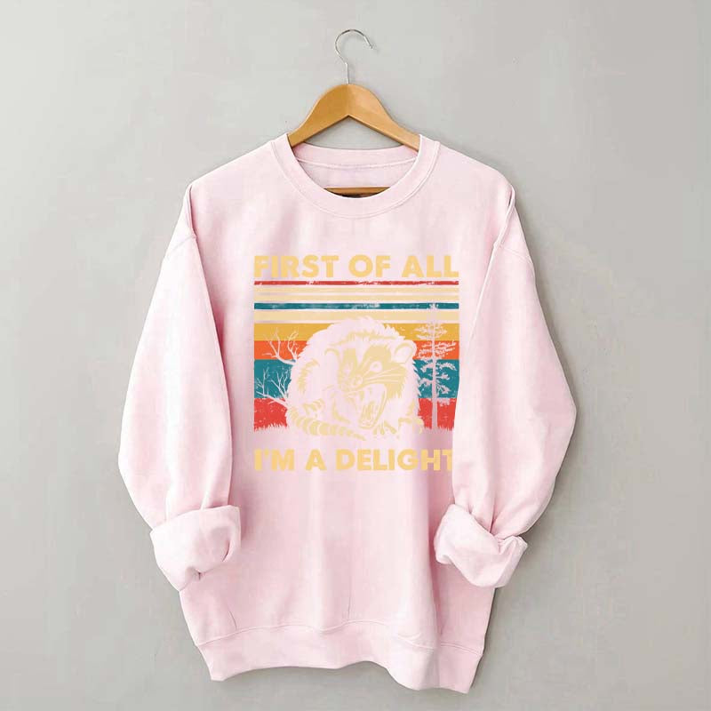 First Of All I'm A Delight Sweatshirt