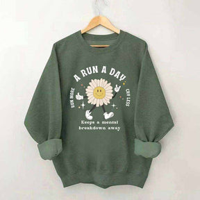 A Run a Day Keeps Mental Breakdown Away Sweatshirt